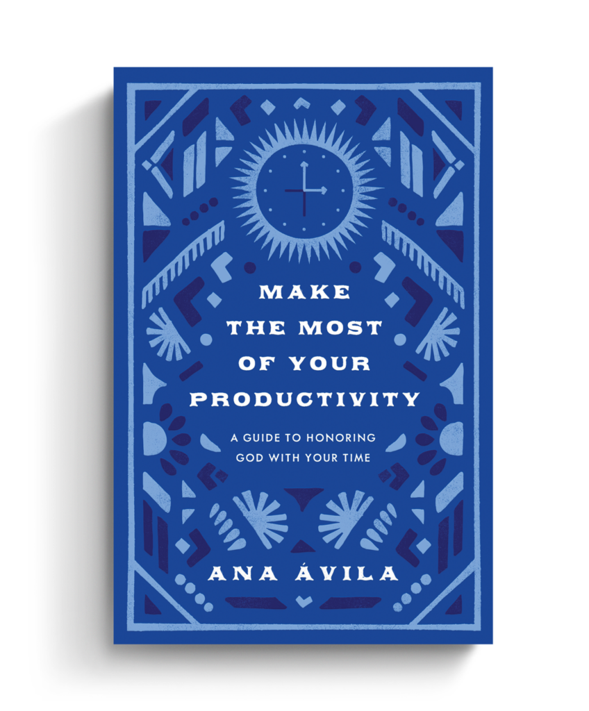 Cover of Ana Avila's Make the Most of Your Productivity: A Guide to Honoring God with Your Time